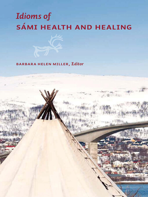 Title details for Idioms of Sámi Health and Healing by Barbara Helen Miller - Available